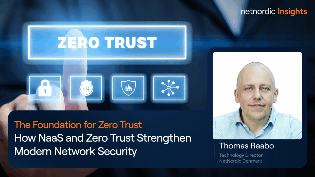 NaaS og Zero Trust – en gamechanger