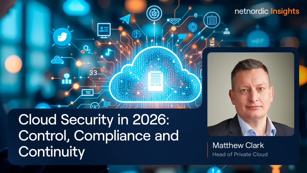 Cloud-sikkerhed i 2026: Fuld kontrol, Fuld compliance, Nul nedetid