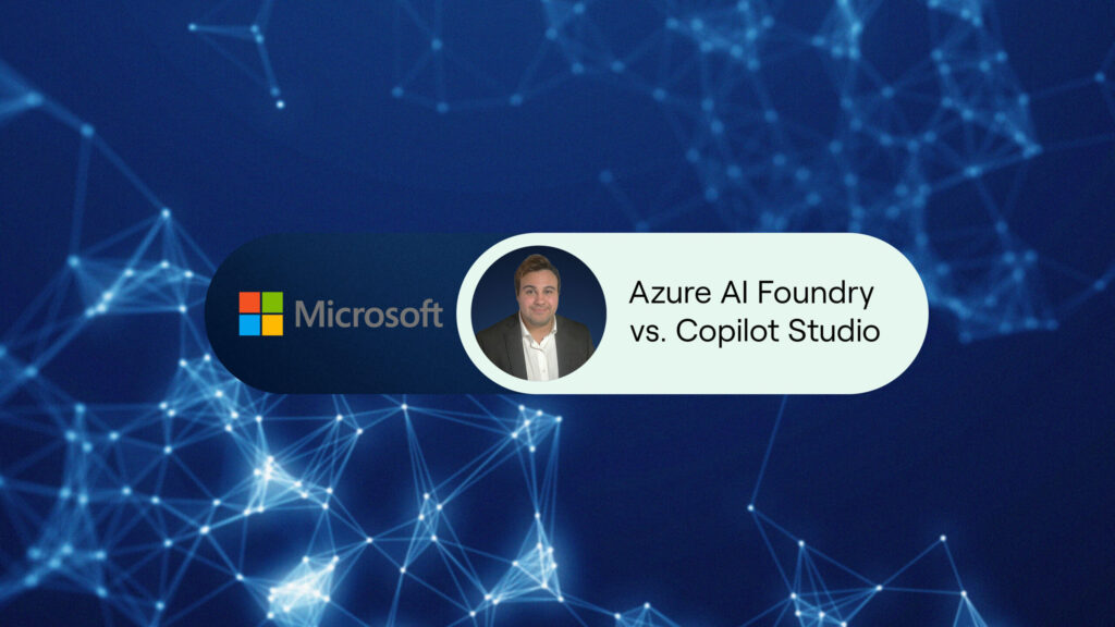 Azure AI Foundry vs. Copilot Studio: Hvilket værktøj bør du vælge?